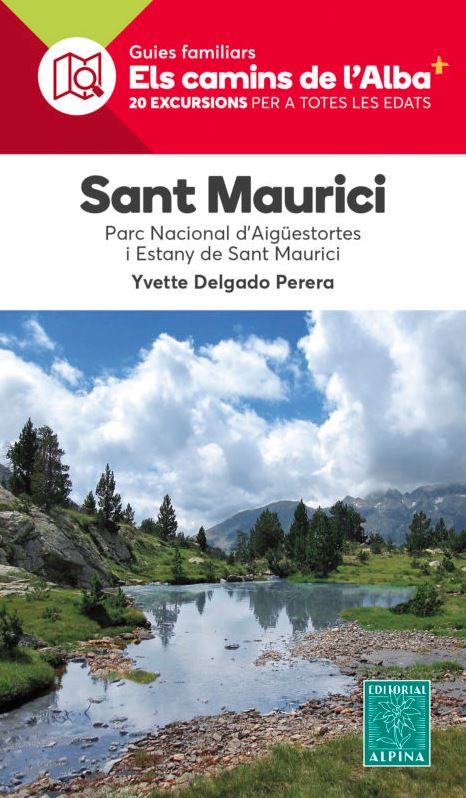 GUIES FAMILIARS ELS CAMINS DE L'ALBA. SANT MAURICI, PARC NACIONAL D'AIGÜESTORTES I ESTANY DE SANT MAURICI 1