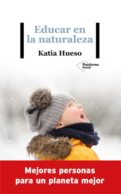 EDUCAR EN LA NATURALEZA: MEJORES PERSONAS PARA UN PLANETA MEJOR