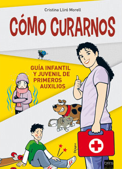 CÓMO CURARNOS. GUÍA INFANTIL Y JUVENIL DE PRIMEROS AUXILIOS 1
