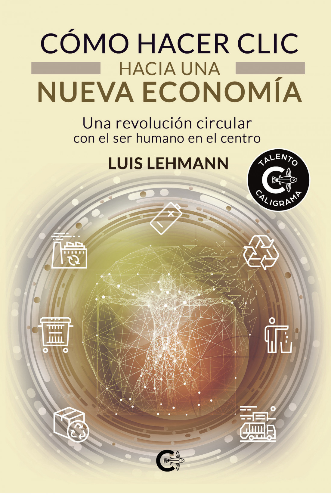 CÓMO HACER CLIC HACIA UNA NUEVA ECONOMÍA. UNA REVOLUCIÓN CIRCULAR CON EL SER HUMANO EN EL CENTRO 1