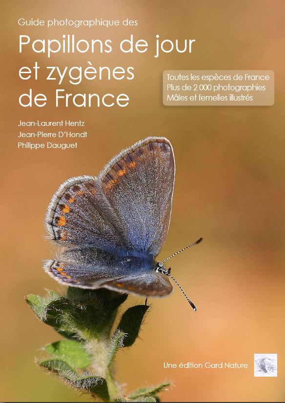 GUIDE PHOTOGRAPHIQUE DES PAPILLONS DE JOUR ET ZYGÈNES DE FRANCE. TOUTES LES ESPÈCES DE FRANCE PLUS DE 2000 PHOTOGRAPHIES MÂLES ET FEMELLES ILLUSTRÉS 1