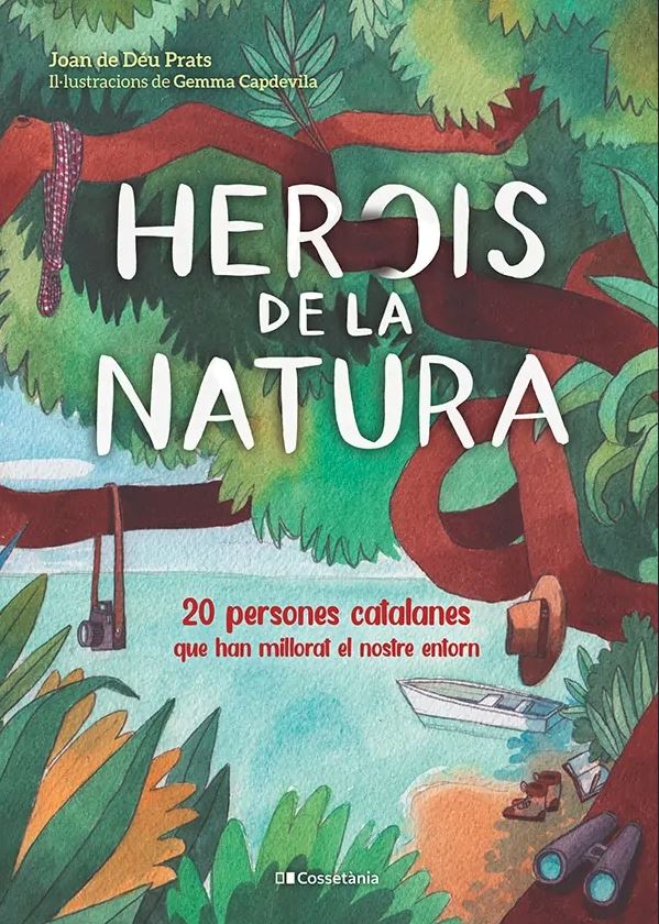 HEROIS DE LA NATURA. 20 PERSONES CATALANES QUE HAN MILLORAT EL NOSTRE ENTORN 1