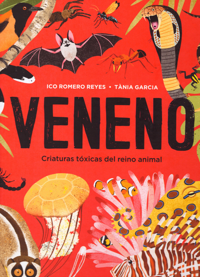 VENENO. CRIATURAS TÓXICAS DEL REINO ANIMAL 1