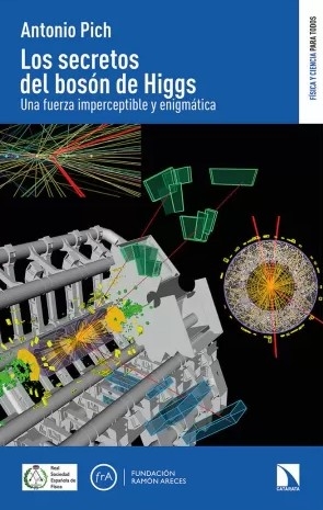 LOS SECRETOS DEL BOSÓN DE HIGGS. UNA FUERZA IMPERCEPTIBLE Y ENIGMÁTICA 1