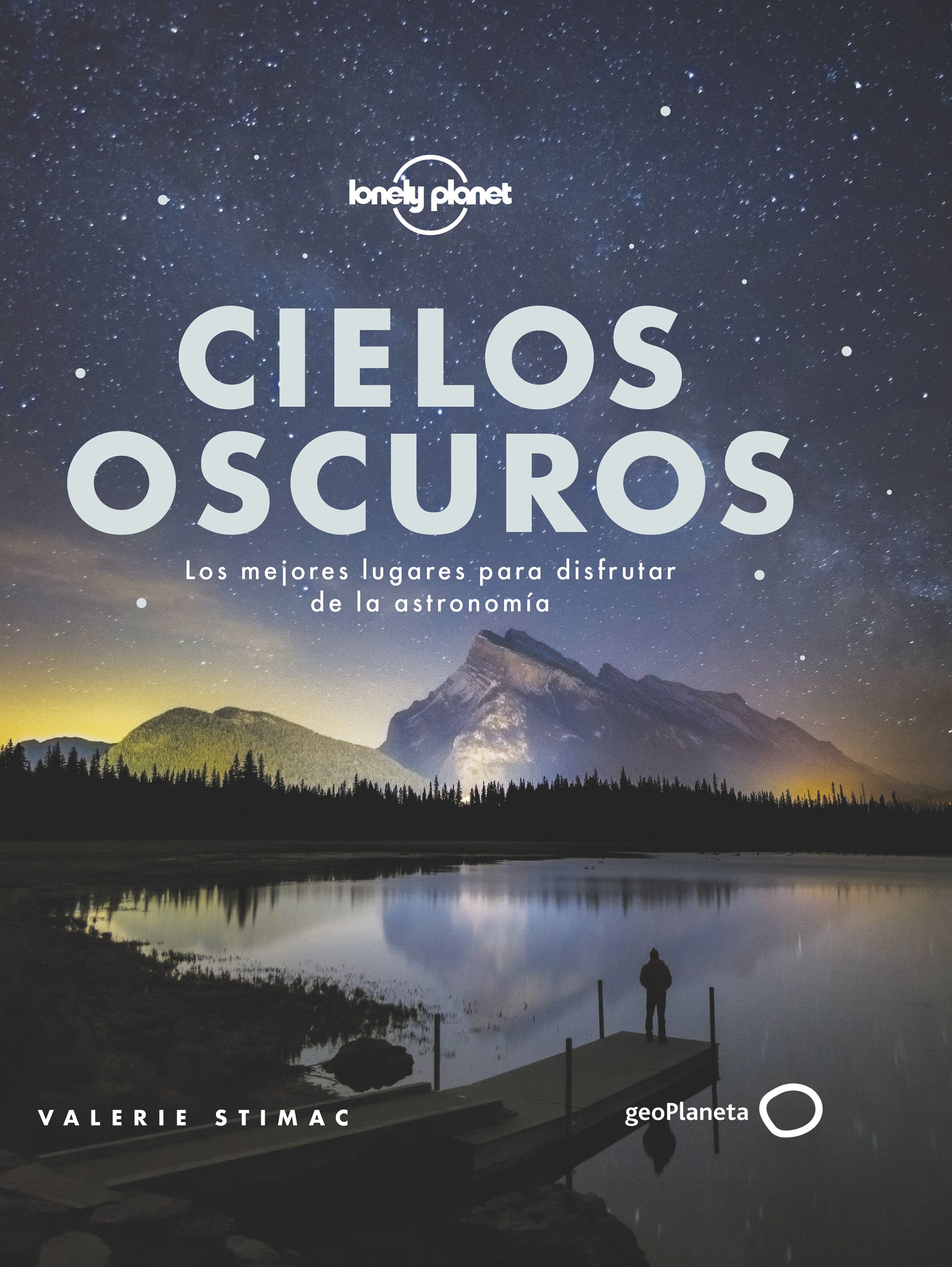 CIELOS OSCUROS. LOS MEJORES LUGARES PARA DISFRUTAR DE LA ASTRONOMÍA 1