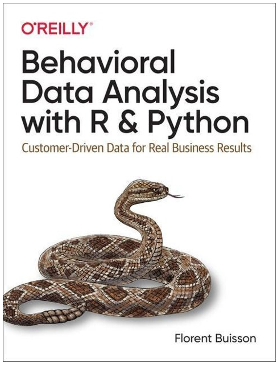 BEHAVIORAL DATA ANALYSIS WITH R & PYTHON. CUSTOMER-DRIVEN DATA FOR REAL BUSINESS RESULTS