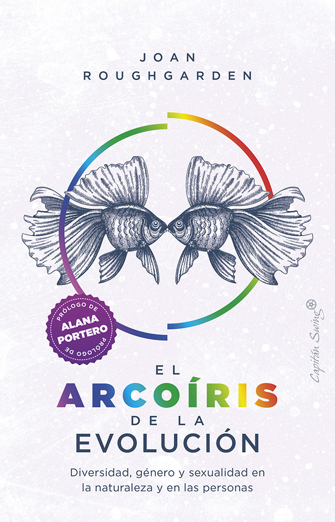 EL ARCOÍRIS DE LA EVOLUCIÓN. DIVERSIDAD, GÉNERO Y SEXUALIDAD EN LA NATURALEZA Y LAS PERSONAS 1