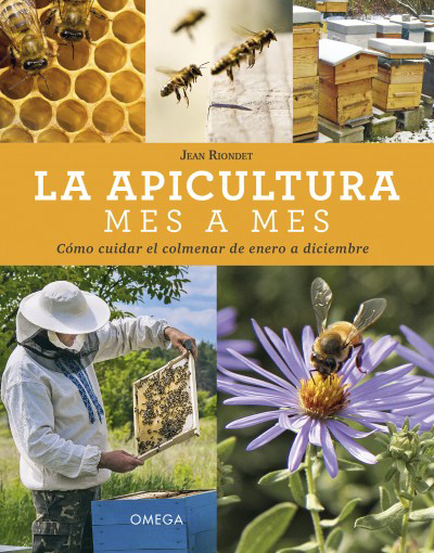 LA APICULTURA MES A MES. CÓMO CUIDAR EL COLMENAR DE ENERO A DICIEMBRE 1