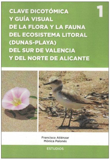 CLAVE DICOTÓMICA Y GUÍA VISUAL DE LA FLORA Y LA FAUNA DEL ECOSISTEMA LITORAL (DUNAS PLAYA) DEL SUR DE VALENCIA Y DEL NORTE DE ALICANTE