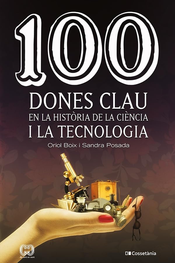 100 DONES CLAU EN LA HISTÒRIA DE LA CIÈNCIA I LA TECNOLOGIA 1