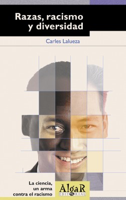 RAZAS, RACISMO Y DIVERSIDAD. LA CIENCIA, UN ARMA CONTRA EL RACISMO