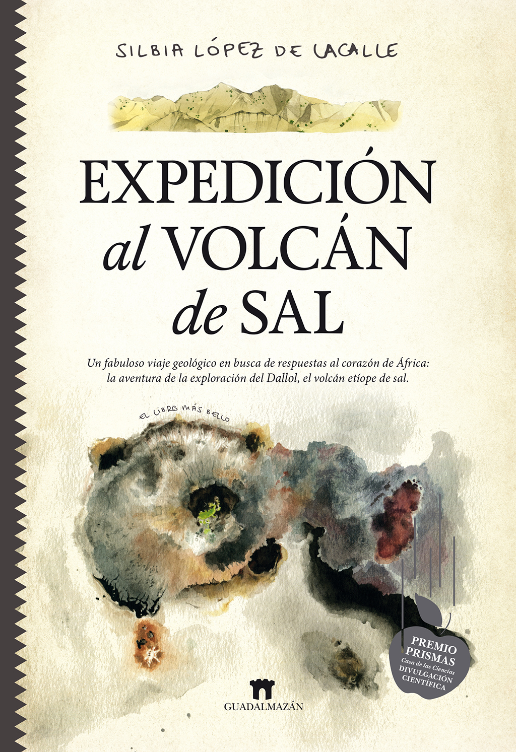 EXPEDICIÓN AL VOLCÁN DE SAL. UN FABULOSO VIAJE GEOLÓGICO EN BUSCA DE RESPUESTAS AL CORAZÓN DE ÁFRICA: LA AVENTURA DE LA EXPLORACIÓN DEL DALLOL. EL VOL 1