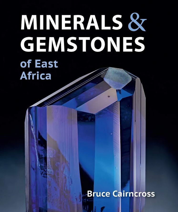 MINERALS & GEMSTONES OF EAST AFRICA: BURUNDI, KENYA, RWANDA, TANZANIA AND UGANDA