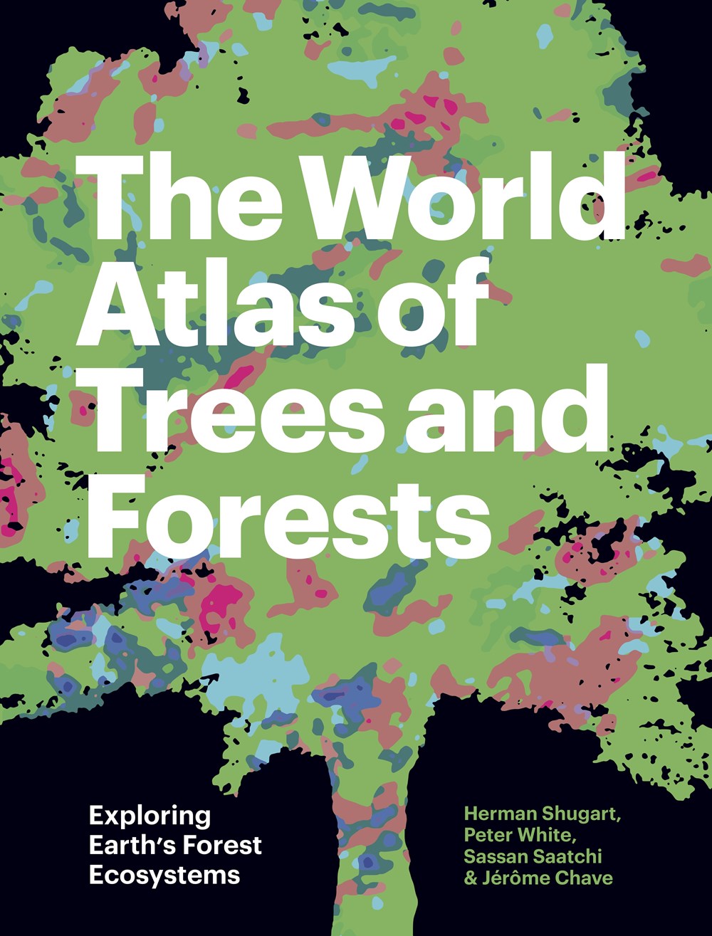 THE WORLD ATLAS OF TREES AND FORESTS. EXPLORING EARTH'S FOREST ECOSYSTEMS 1