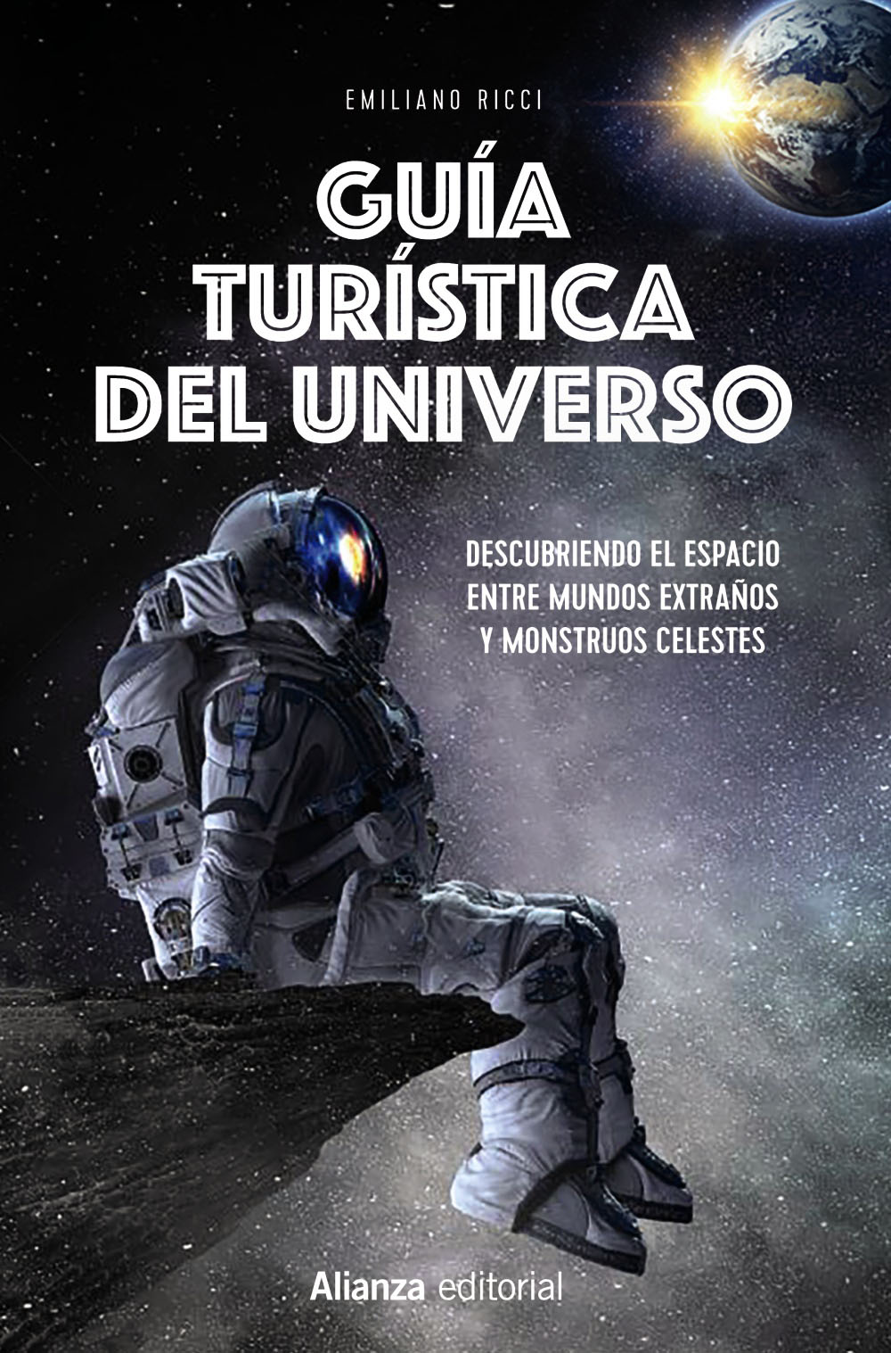GUÍA TURÍSTICA DEL UNIVERSO. DESCUBRIENDO EL ESPACIO ENTRE MUNDOS EXTRAÑOS Y MONSTRUOS CELESTES 1