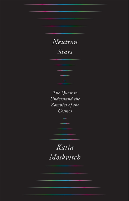 NEUTRON STARS: THE QUEST TO UNDERSTAND THE ZOMBIES OF COSMOS