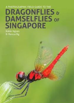 A PHOTOGRAPHIC FIELD GUIDE TO THE DRAGONFLIES & DAMSELFLIES OF SINGAPORE