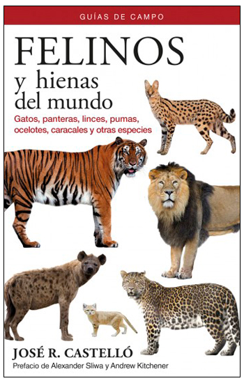 FELINOS Y HIENAS DEL MUNDO. GATOS, PANTERAS, LINCES, PUMAS, OCELOTES, CARACALES Y OTRAS ESPECIES