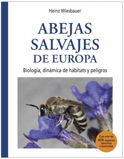 ABEJAS SALVAJES DE EUROPA. BIOLOGÍA, DINÁMICA DE HÁBITATS Y PELIGROS 1