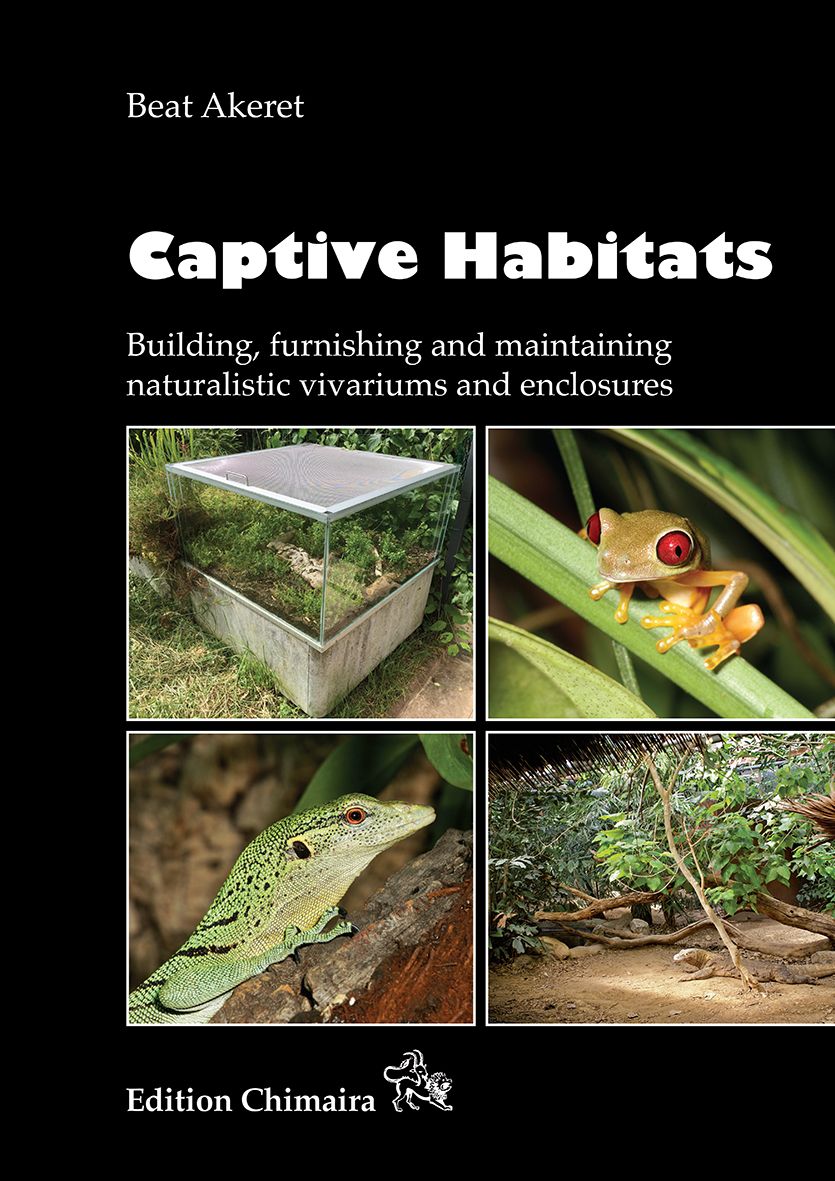 CAPTIVE HABITATS. BUILDING, FURNISHING AND MAINTAINING NATURALISTIC VIVARIUMS AND ENCLOSURES