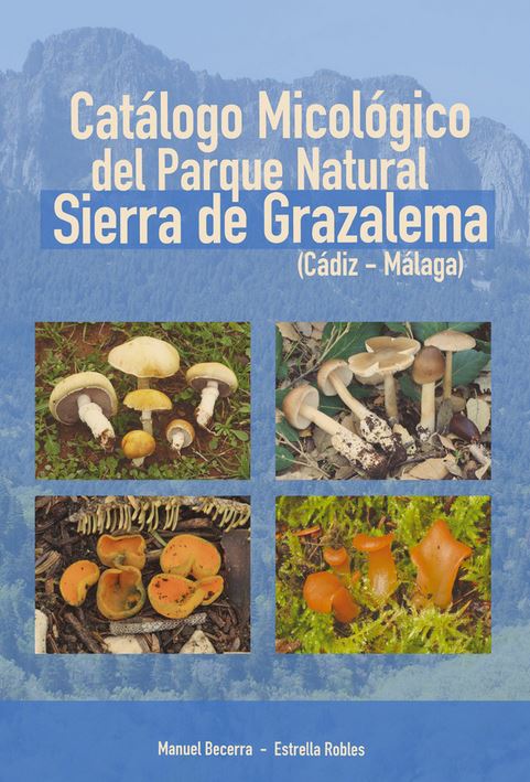 CATÁLOGO MICOLÓGICO DEL PARQUE NATURAL SIERRA DE GRAZALEMA (CÁDIZ - MÁLAGA)