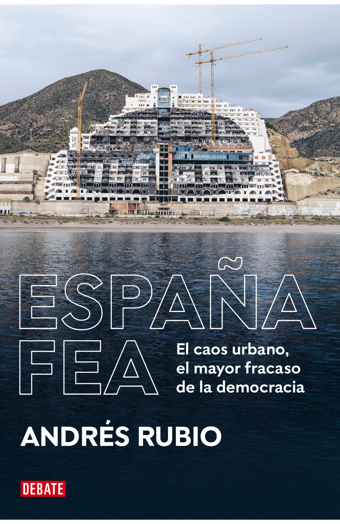 ESPAÑA FEA. EL CAOS URBANO, EL MAYOR FRACASO DE LA DEMOCRACIA 1