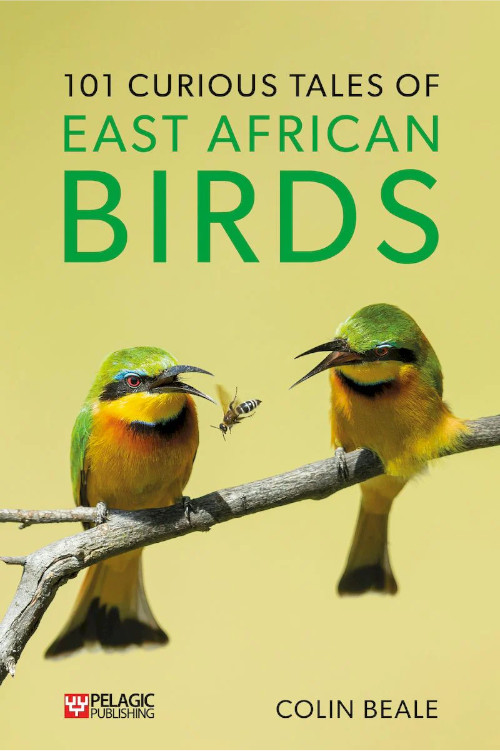 101 CURIOUS TALES OF EAST AFRICAN BIRDS. A BRIEF INTRODUCTION TO TROPICAL ORNITHOLOGY