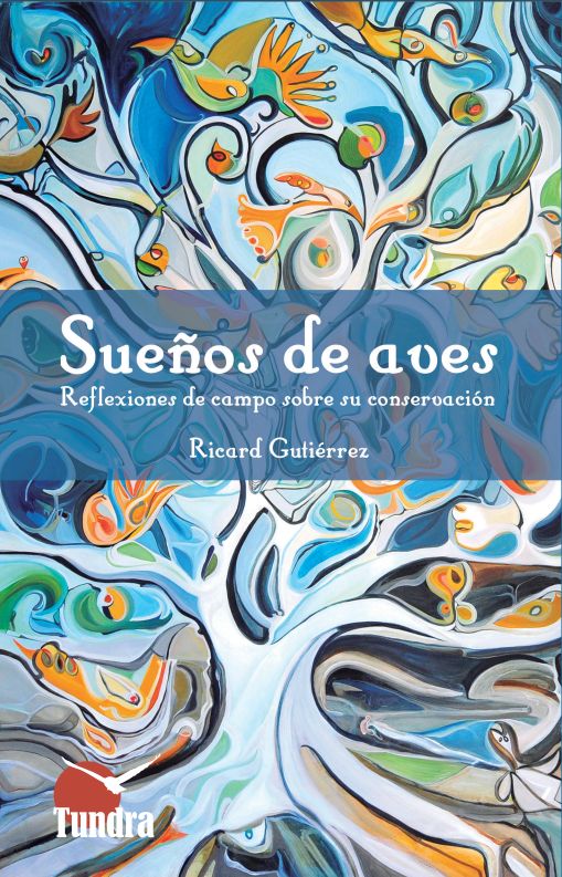 SUEÑOS DE AVES. REFLEXIONES DE CAMPO SOBRE SU CONSERVACIÓN 1