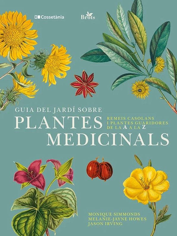 GUIA DEL JARDÍ SOBRE PLANTES MEDICINALS. REMEIS CASOLANS I PLANTES GUARIDORES DE LA A A LA Z 1