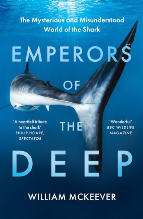 EMPERORS OF THE DEEP. THE MYSTERIOUS AND MISUNDERSTOOD WORLD OF THE SHARK 1