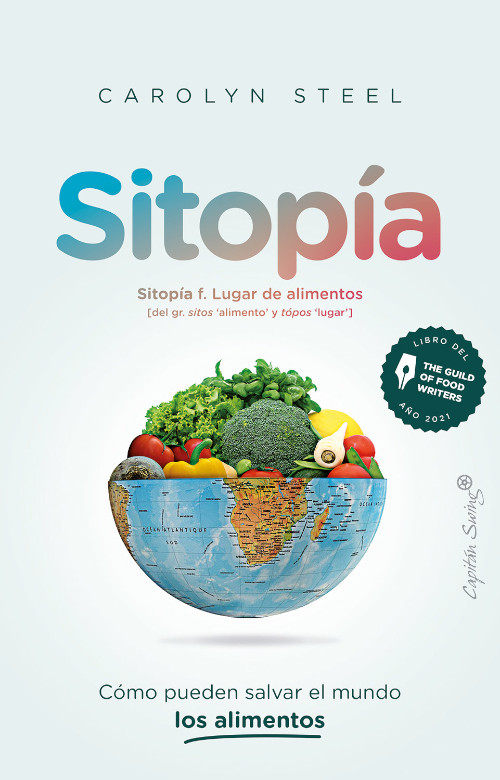 SITOPÍA. CÓMO PUEDEN SALVAR EL MUNDO LOS ALIMENTOS 1