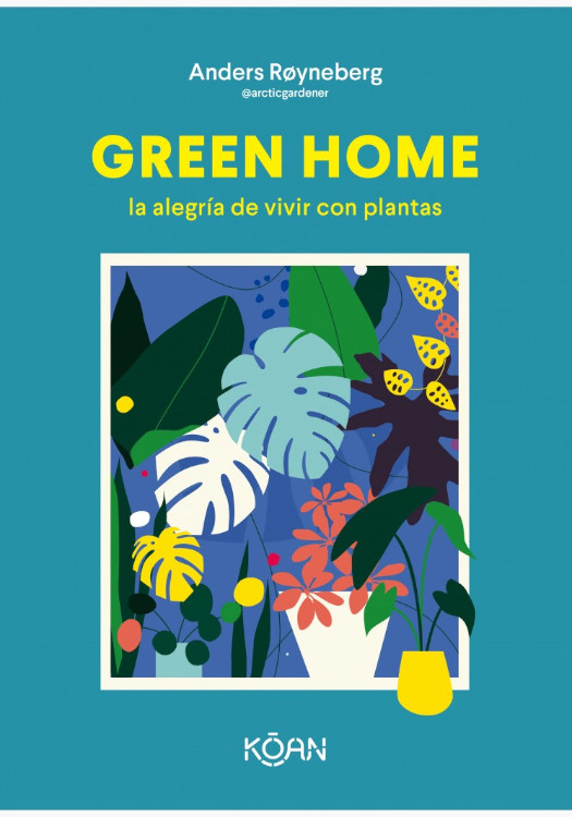 GREEN HOME. LA ALEGRÍA DE VIVIR CON PLANTAS 1