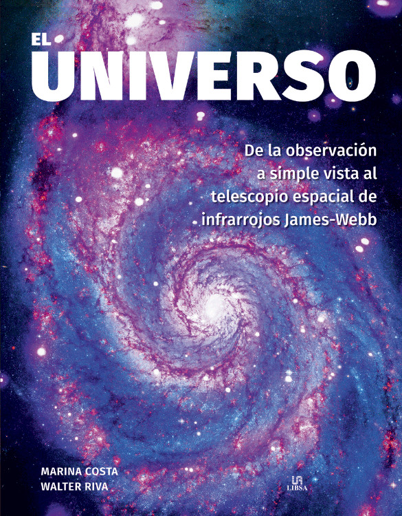 EL UNIVERSO. DE LA OBSERVACIÓN A SIMPLE VISTA AL TELESCOPIO ESPACIAL DE INFRARROJOS JAMES-WEBB 1