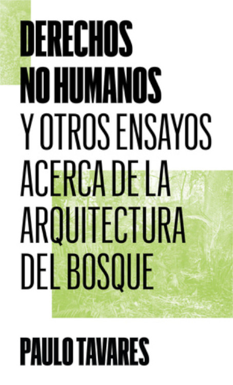 DERECHOS NO HUMANOS Y OTROS ENSAYOS ACERCA DE LA ARQUITECTURA DEL BOSQUE 1