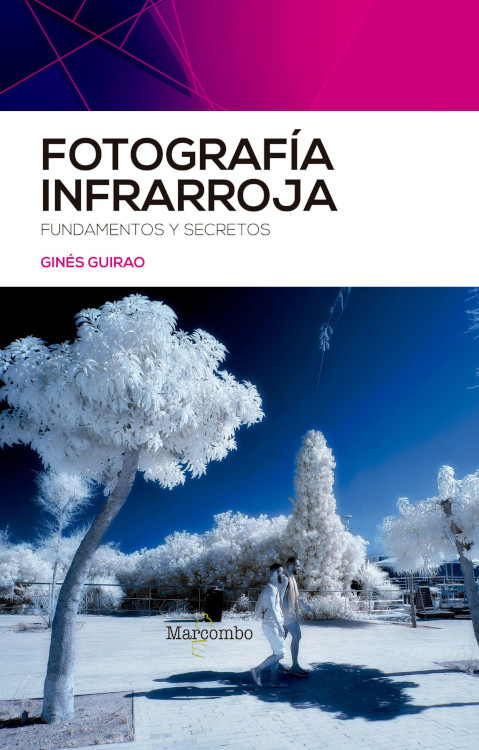 FOTOGRAFÍA INFRARROJA. FUNDAMENTOS Y SECRETOS 1