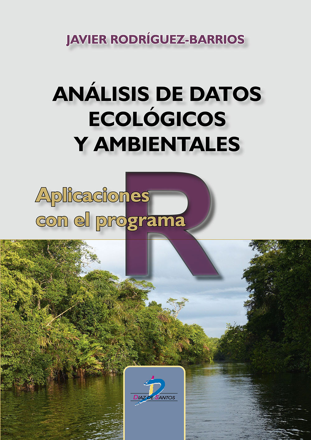 ANÁLISIS DE DATOS ECOLÓGICOS Y AMBIENTALES. APLICACIONES CON EL PROGRAMA R 1