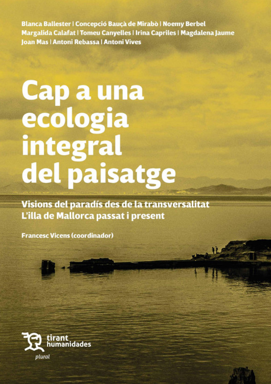 CAP A UNA ECOLOGIA INTEGRAL DEL PAISATGE. VISIONS DEL PARADÍS DES DE LA TRANSVERSALITAT. L'ILLA DE MALLORCA PASSAT I PRESENT 1