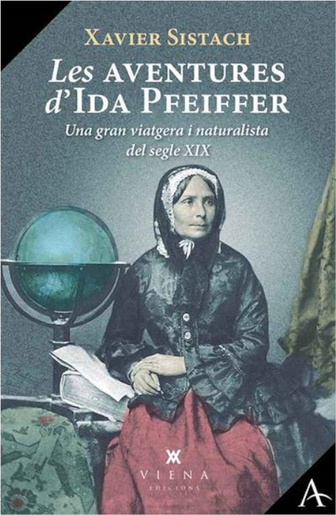 LES AVENTURES D'IDA PFEIFFER. UNA GRAN VIATGERA I NATURALISTA DEL SEGLE XIX
