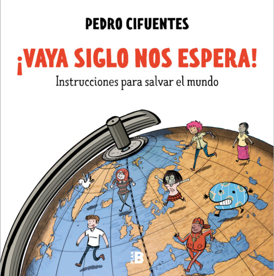 ¡VAYA SIGLO NOS ESPERA!: INSTRUCCIONES PARA SALVAR EL MUNDO 1