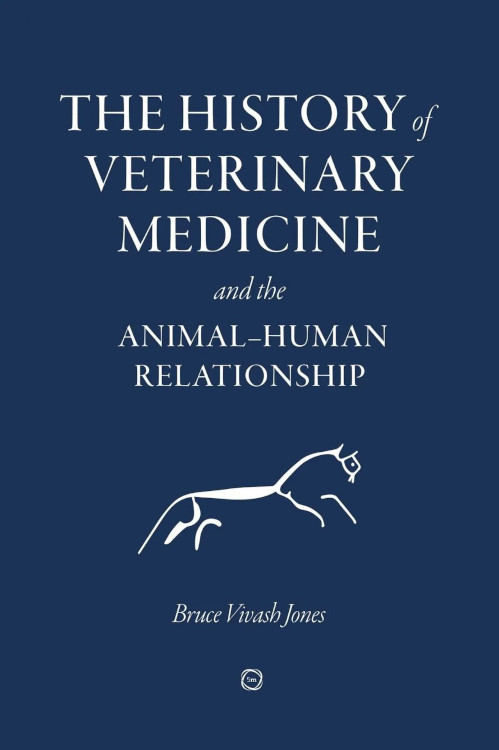 THE HISTORY OF VETERINARY MEDICINE AND THE ANIMAL-HUMAN RELATIONSHIP