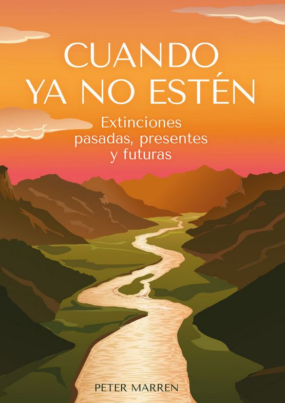 CUANDO YA NO ESTÉN. EXTINCIONES PASADAS, PRESENTES Y FUTURAS 1