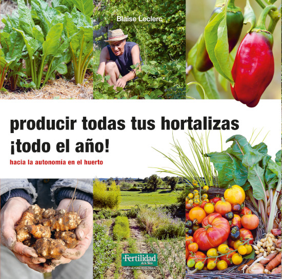 PRODUCIR TODAS TUS HORTALIZAS ¡TODO EL AÑO! 1