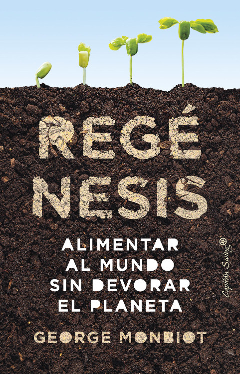 REGÉNESIS. ALIMENTAR EL MUNDO SIN DEVORAR EL PLANETA 1