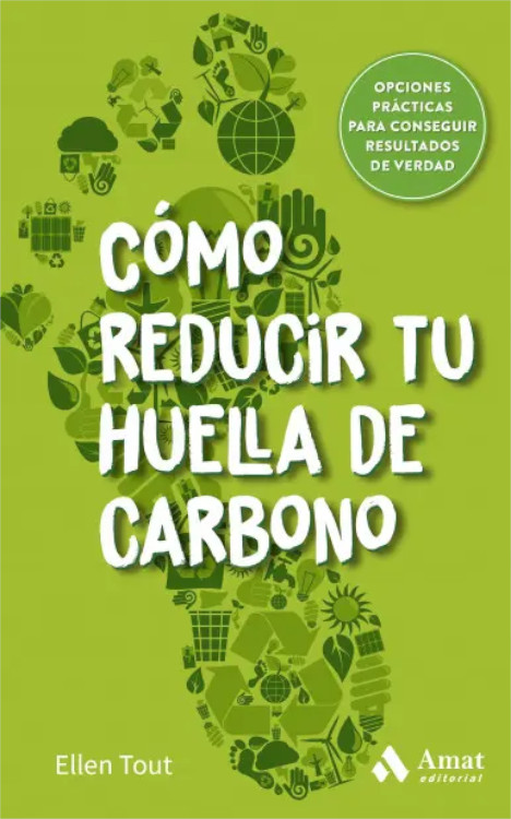 CÓMO REDUCIR TU HUELLA DE CARBONO. DESCUBRE Y APLICA CAMBIOS SOSTENIBLES CON UN MÍNIMO ESFUERZO 1