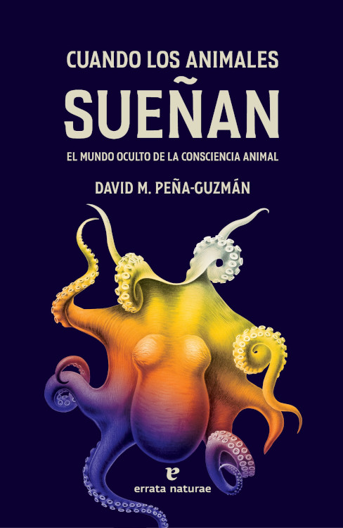 CUANDO LOS ANIMALES SUEÑAN. EL MUNDO OCULTO DE LA CONSCIENCIA ANIMAL 1