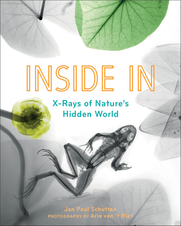 INSIDE IN: X-RAYS OF NATURE'S HIDDEN WORLD