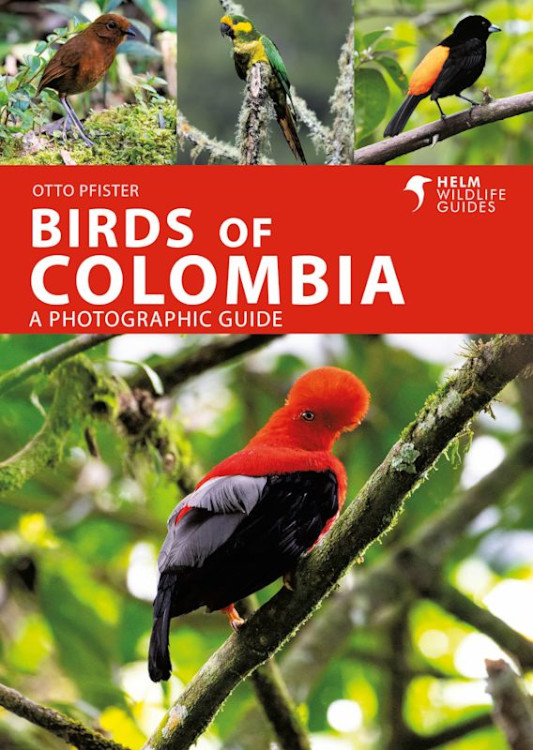 HELM WILDLIFE GUIDES. BIRDS OF COLOMBIA. A PHOTOGRAPHIC GUIDE 1