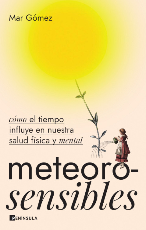 METEOROSENSIBLES. CÓMO EL TIEMPO INFLUYE EN NUESTRA SALUD FÍSICA Y MENTAL 1