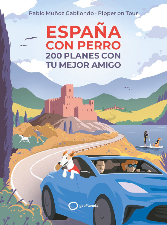 ESPAÑA CON PERRO. 200 PLANES CON TU MEJOR AMIGO 1