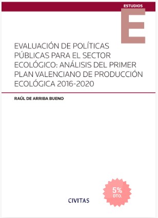 EVALUACIÓN DE POLÍTICAS PÚBLICAS PARA EL SECTOR ECOLÓGICO: ANÁLISIS DEL PRIMER PLAN VALENCIANO DE PRODUCCIÓN ECOLÓGICA 2016-2020 1